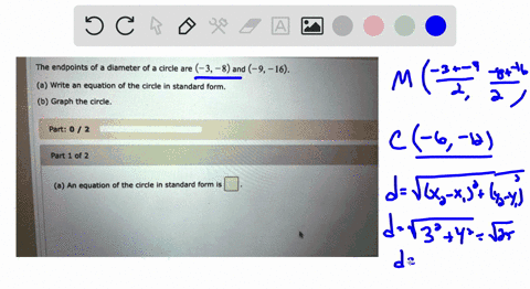 the-endpoints-of-a-diameter-of-a-circle-are-3-8-ad-9-16-a-write-an-equation-of-the-circle-in-standard-form_-b-graph-the-circle-part-0-2-part-1-of-2-a-an-equation-of-the-circle-in-standard-fo-13904