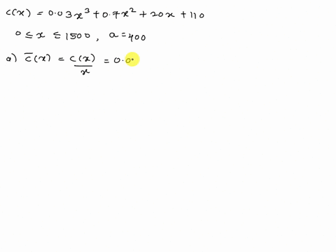 consider-the-following-cost-function-a-find-the-average-cost-and-marginal-cost-functions-b-determine-the-average-and-marginal-cost-when-xa-c-interpret-the-values-obtained-in-part-b-cx-003x3-54157
