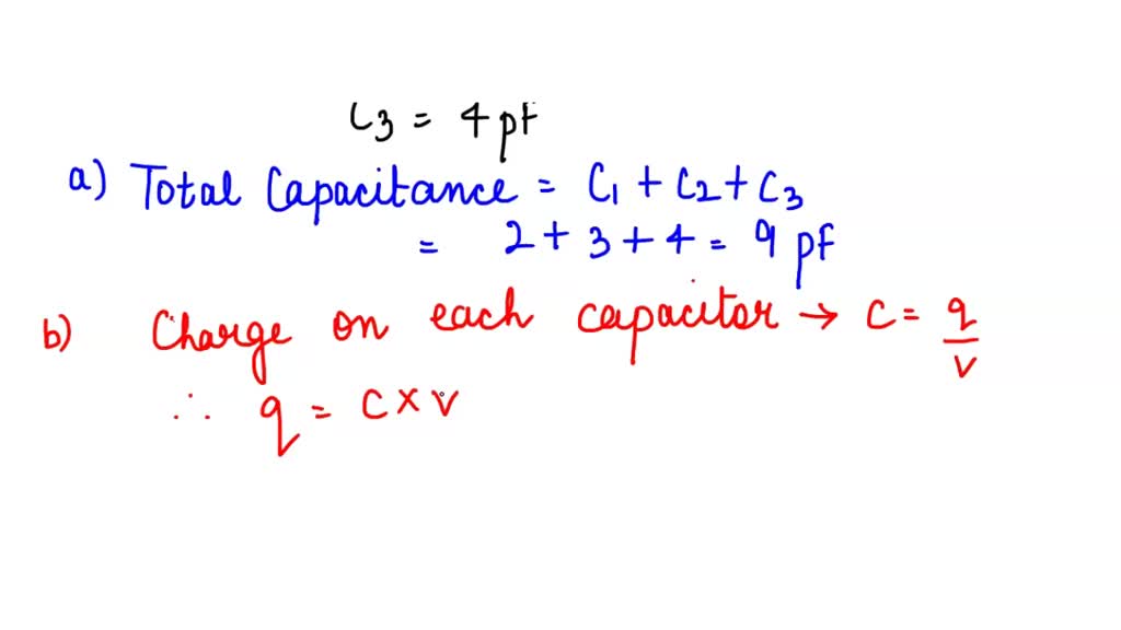 SOLVED "Three capacitors of capacitances 2 pF, 3 pF and 4pF are