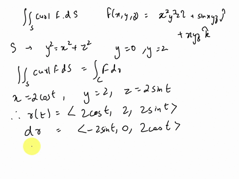 use-stokes-theorem-to-evaluate-curl-f-ds-fx-y-2-xy3zi-sin-xyzj-xyzk-s-is-the-part-f-the-cone-y2-x2-22-that-lies-between-the-planes-y-0-and-y-2-oriented-in-the-direction-of-the-positive-y-axi-14634