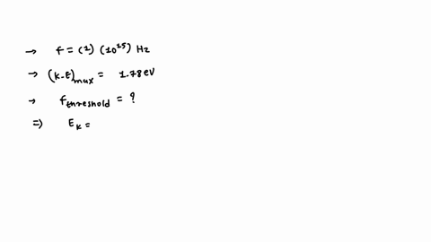 when-light-of-frequency-of-100-x-10l5hz-strikes-a-sodium-surface-the-ejected-photoelectrons-are-found-to-have-a-maximum-kinetic-energy-of-178-ev-find-the-threshold-frequency-for-this-metal-3-55123
