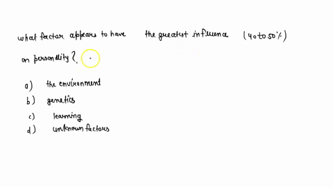 what-factor-appears-to-have-the-greatest-influence-40-to-50-percent-on-personality-a-the-environment-14144