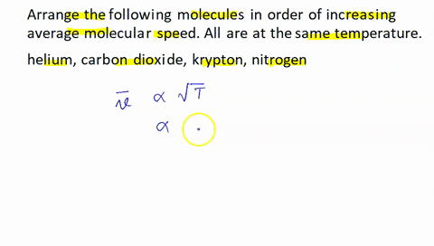 arrange-the-following-molecules-in-order-of-increasing-average-molecular-speed-all-are-at-the-same-temperature-helium-carbon-dioxide-krypton-nitrogen-enter-formulas-in-the-boxes-below-1-slow-39314