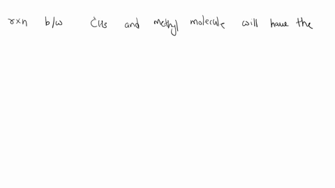 during-thc-free-radical-chlorination-of-methane-which-of-the-following-reactions-has-the-lowest-collision-frcquency-a-cl-section-12-2-ch-chci-b-ci-cl2-cl2-cl-c-ch3-ch4-ch4-ch3-d-ch3-cl2-chzc-06318