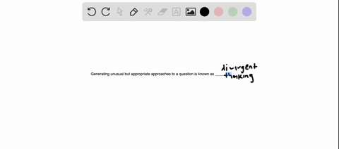 generating-unusual-but-appropriate-approaches-to-a-question-is-known-as-_______-02608