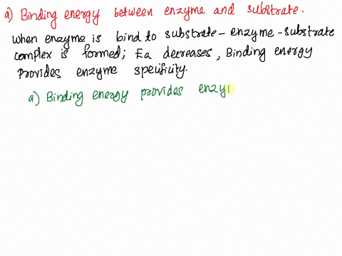 1-binding-energy-between-an-enzyme-and-a-substrate-contributes-to-catalysis-in-which-way-a-binding-energy-provides-the-enzyme-specificity-for-the-substrate-b-binding-energy-contributions-all-99985