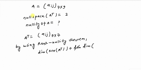 let-a-be-a-7-x-9-matrix-if-dimension-of-the-nullspace-of-a-is-3-what-is-the-nullity-of-a-03706