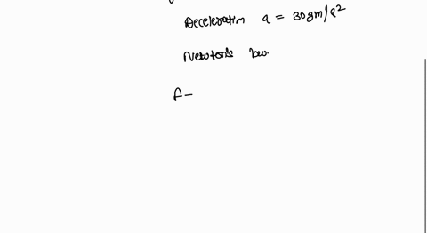 an-occupant-of-a-car-has-a-chance-of-surviving-a-crash-if-the-deceleration-during-the-crash-is-not-more-then-30-g-calculate-the-force-on-a-70k-g-decelerating-at-this-rate-43446