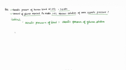 61_-the-osmotic-pressure-of-human-blood-is-76-atm-at-37-c-what-mass-of-glucose-c6h12o6-is-required-to-make-100-l-of-aqueous-solution-for-intravenous-feeding-if-the-solution-must-have-the-sam-43012