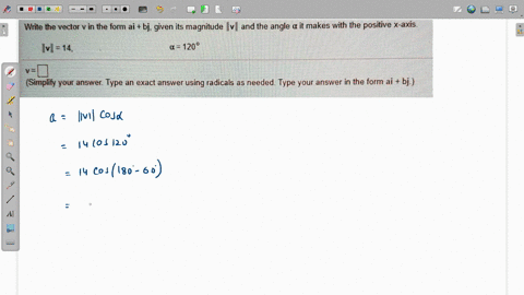write-the-vector-v-in-the-form-ai-bj-given-its-magnitude-ilvll-and-the-angle-it-makes-with-the-positive-x-axis-ivl-14-0-120-v-simplify-your-answer-type-an-exact-answer-using-radicals-as-need-44926