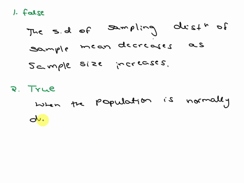 true-or-false-1-the-standard-deviation-of-the-sampling-distribution-of-the-sample-mean-increases-as-the-sample-size-increases-2-when-the-population-is-normally-distributed-and-the-population-41637
