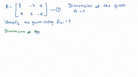 find-the-dimensions-of-the-given-matrix-9-7-0-a-8-a21-6-8-identify-the-given-entry-a21-29135