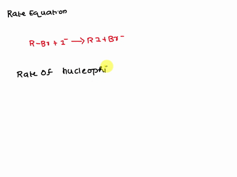 the-rate-equation-for-a-nucleophilic-substitution-reaction-of-a-primary-alkyl-bromide-r-br-with-i-ion-in-acetone-would-be-rate-k-rbr-rate-k-rbri-2-rate-rbr2i-d-rate-k-i-e-rate-k-rbri-34743