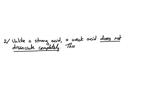 2-unlike-a-strong-acid-a-weak-acid-select-does-not-dissociate-completely-is-not-soluble-in-water-dissociates-into-multiple-ions-thus-the-weak-acid-dissociation-is-considered-select-insignifi-74365
