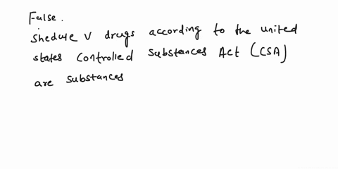 the-narcotics-that-are-not-particularly-addictive-are-in-schedule-v-true-false-23202