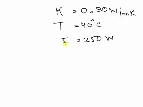 a-wall-with-a-thermal-conductivity-of-030wmk-is-maintained-at-400c-the-heat-transfer-through-the-wall-is-2500w-the-wall-surface-area-is-15m2-and-its-thickness-is-10cm-determine-the-temperatu-85895
