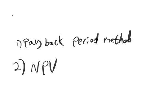 what-are-the-three-methods-of-financial-analysis-for-capital-expenditures-what-are-the-formulas-for-each-which-of-these-three-is-the-least-sophisticated-why