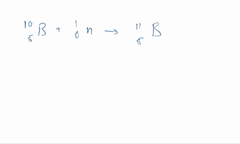 boron-10-is-used-in-control-rods-for-nuclear-reactors-this-nucleus-absorbs-a-neutron-and-then-emit-2-18876