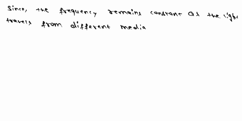 the-relationship-between-the-velocity-frequency-wavelength-of-a-wave-givcn-by-jx-since-the-requeney-remains-constant-when-light-tavels-betwcen-diflerent-mediu-n-cxorction-solve-for-cun-bc-wr-91023