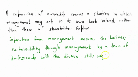 the-separation-of-ownership-from-management-creates-a-situation-in-which-management-may-act-in-its-own-best-interests-rather-than-those-of-the-shareholders-explain-the-statement-97545