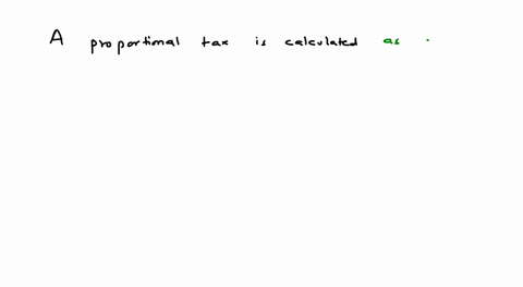 a-__________-is-calculated-as-a-flat-percentage-of-income-earned-regardless-of-level-of-income-80356