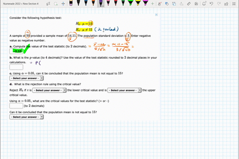 consider-the-following-hypothesis-test-ho-u-15-ha-p-15-a-sample-of-50-provided-a-sample-mean-of-1411-the-population-standard-deviation-is-3-enter-negative-value-as-negative-number-a-compute-18088
