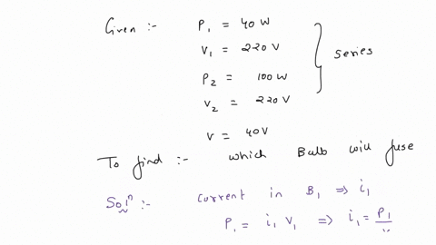 which-bulb-will-fuse-when-a-40-watt-220-volt-lamp-and-100-watt-220-volt-lamp-are-connected-in-series-across-40-volt-supply