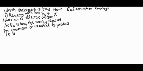 which-of-the-following-is-true-of-activation-energy-reactions-with-low-activation-energies-have-lower-number-of-effective-collisions-reactions-with-low-activation-energies-are-rapid-o-the-ac-51015