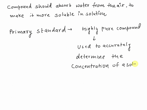true-or-false-the-following-characteristic-is-necessary-for-compound-to-be-primary-standard-the-compound-should-absorb-water-from-the-air-to-make-it-more-soluble-in-solution-43296