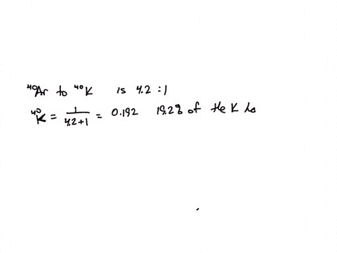 potassium-40-decays-to-argon-40-with-a-half-life-of-127-109-yr-what-is-the-age-of-a-rock-in-which-the-mass-ratio-of-40ar-to-40k-is-42-54018