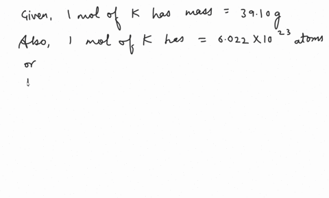 calculate-the-mass-in-grams-of-422-atoms-of-potassium-k-1-mol-of-k-has-a-mass-of-3910-g-32569