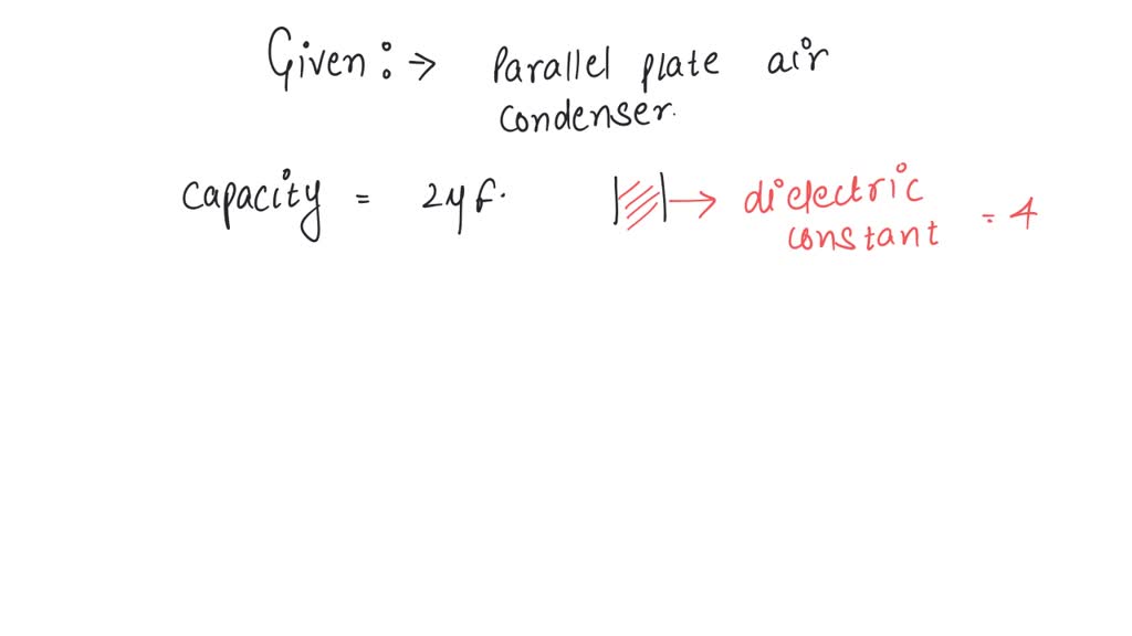 SOLVED The capacity of a parallel plate air condenser is 2 ?F. If a