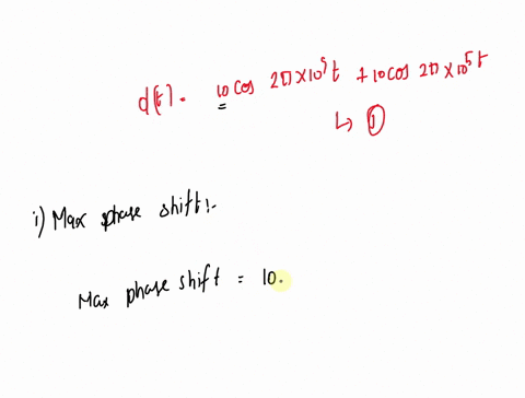 an-angle-modulated-wave-is-described-by-the-equation-t-10-cos-2-x-109-t-10-cos-2-x-105-t-i-the-power-of-the-modulated-signal-ii-the-maximum-phase-shift-iii-the-maximum-frequency-deviation-iv-33352
