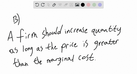 which-of-the-following-statements-is-true-a-a-firm-should-increase-quantity-as-long-as-price-is-higher-than-average-cost-regardless-of-the-marginal-cost-b-a-firm-should-increase-quantity-as-15702