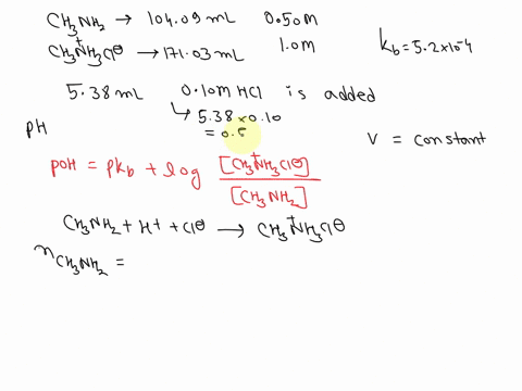 what-is-the-ph-of-a-solution-be-if-538-ml-of-010-m-hcl-is-added-to-the-buffer-obtained-by-mixing-10409-ml-of-050-m-ch3nh2-and-17103-ml-of-10-m-ch3nh3cl-kb-ch3nh2-52x10-4-77288