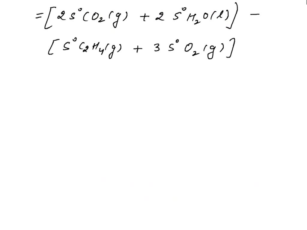 SOLVED Calculate S for the reaction C2H4 g 3O2 g 2CO2