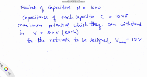 you-are-given-a-box-of-1000-capacitors_-each-capacitor-has-a-capacitance-of-10-nf-and-can-withstand-a-maximum-potential-difference-of-50-v-each-you-are-given-the-task-of-designing-a-network-41833