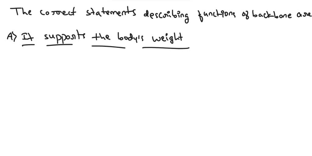 SOLVED: Which statements describe functions of the backbone? Check all