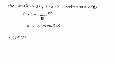 the-time-between-arrivals-of-customers-at-the-drive-up-window-of-a-bank-follows-an-exponential-probability-distribution-with-a-mean-of-10-minutes-round-your-answers-to-four-decimal-places-a-29574
