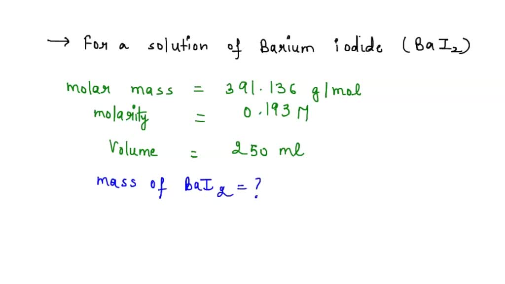 SOLVED '44) What mass (g) of barium iodide is contained in 250 mL of a