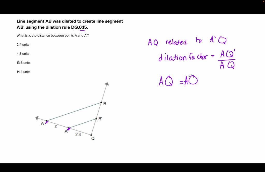 Line Segment AB Was Dilated To Create Line Segment A'B' Using The ...