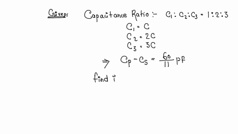 the-capacities-of-three-capacitors-are-in-the-ratio-123-their-equivalent-capacity-in-parallel-is-greater-than-the-equivalent-capacity-in-series-by-6011pf-calculate-the-individual-capacitances