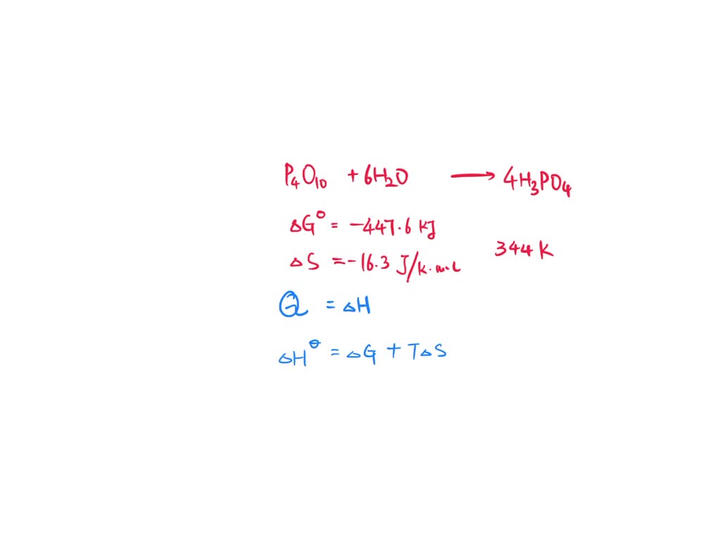 SOLVED: For the reaction P4O10( s)+6 H2O(I) 4 H3PO4(aq) Δ G^∘=-447.6 kJ ...