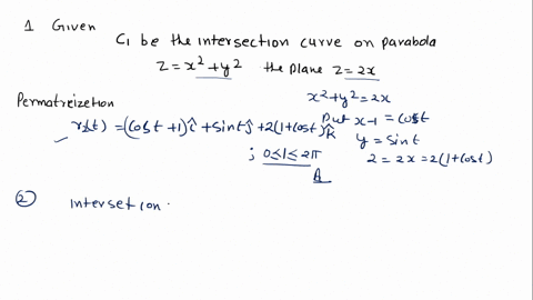 let-c1-be-the-intersection-curve-of-the-paraboloid-z-x2-y2-and-the-plane-z-2x-let-c2-be-the-circle-parameterized-by-r2-t-cos-t-i-sin-t-j-k-t-0-2-a-give-a-parameterization-of-the-curve-c1-b-f-00722