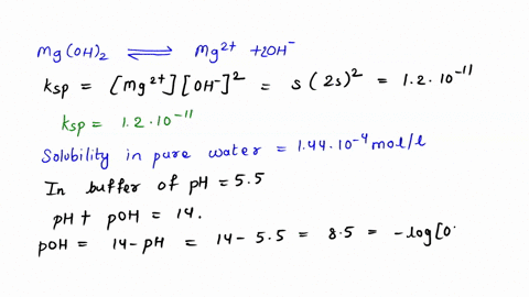 calculate-and-compare-the-molar-solubility-of-mgoh2-in-water-and-in-a-solution-buffered-at-a-ph-of-55-a-determine-the-molar-solubility-of-mgoh2-in-water-and-the-ph-of-a-saturated-mgoh2-solut-00961
