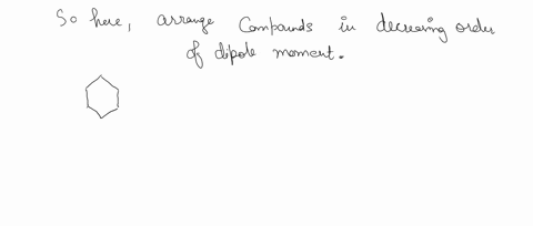 rank-the-following-compounds-in-order-of-decreasing-molecular-dipole-moment-with-having-the-largest-dipole-and-3-having-the-smallest-dipole-points-03167
