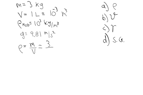 an-unknown-fluid-in-a-1-liter-beaker-has-a-mass-of-3-kg-determine-the-density-the-specific-volume-the-specific-weight-and-the-specific-gravity-of-the-fluid-41508