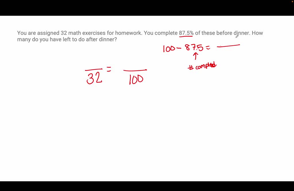 you are assigned 32 math exercises for homework