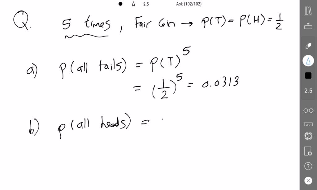 SOLVED 2.5 Coin Flips Ifyou flip a fair coin 5 times what is