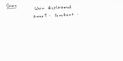 determine-the-wavelength-of-maximum-emission-for-a-the-sun-with-an-assumed-temperature-of-5790-k-b-a-light-bulk-filament-at-2910-k-c-a-surface-at-1550-k-and-d-human-skin-at-308-k-46805